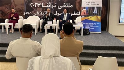 لأول مرة ندوات يومية في معرض تراثنا لتعزيز قدرات أصحاب المشروعات التراثية على التسويق والتصدير